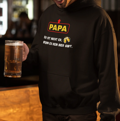 Papa, er ist nicht er, wenn es kein Bier gibt - Hoodie