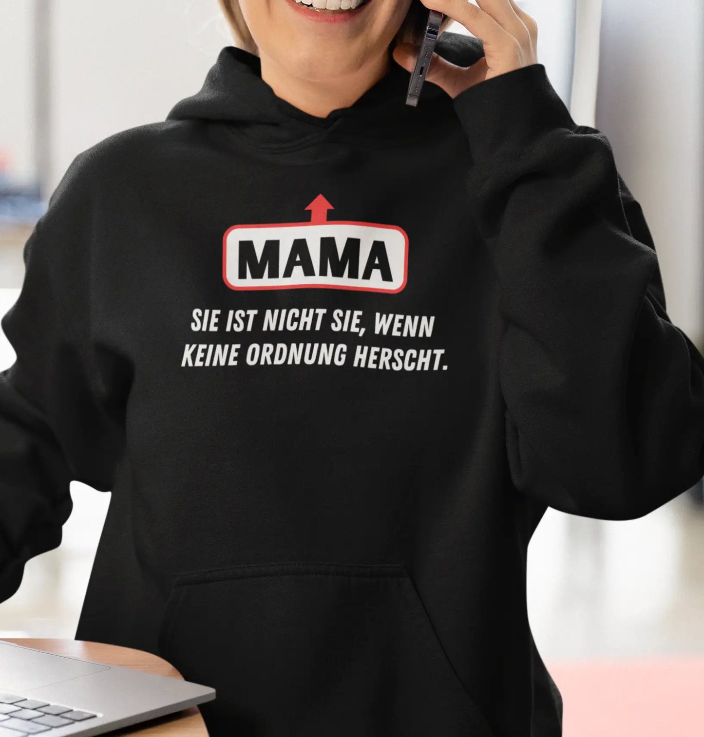 Mama, sie ist nicht sie wenn keine Ordnung herscht- Hoodie